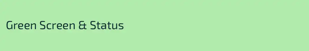 Green Screen & Status